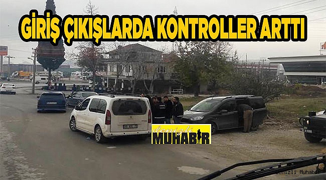 GİRİŞ-ÇIKIŞLARDA SIKI DENETİM