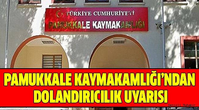 PAMUKKALE KAYMAKAMLIĞINDAN ÖNEMLİ UYARI