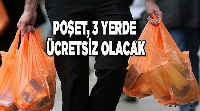 POŞET, 3 YERDE ÜCRETSİZ OLACAK