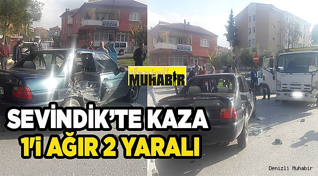 SEVİNDİK’TE KAZA 1'i AĞIR 2 YARALI