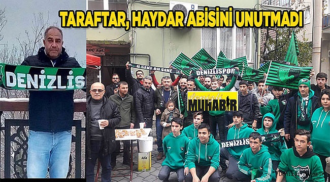 TARAFTAR, HAYDAR ABİSİNİ UNUTMADI