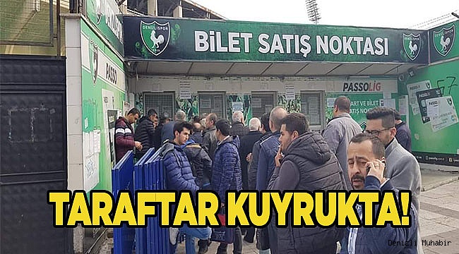 TARAFTAR KUYRUKTA!