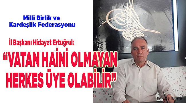 “VATAN HAİNİ OLMAYAN HERKES GELEBİLİR”