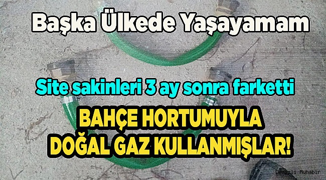 Bahçe hortumuyla kaçak doğal gaz düzeneği