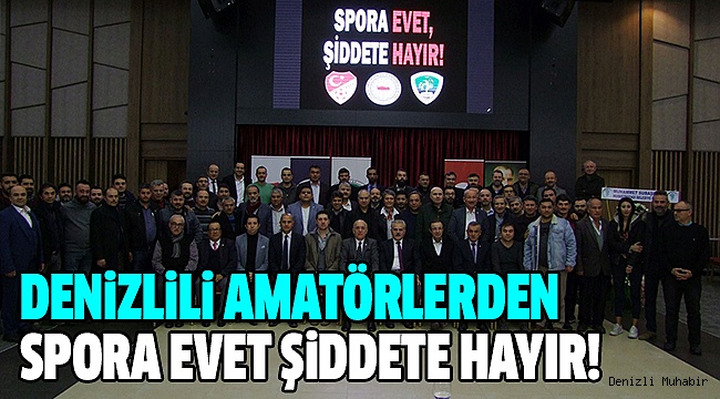 DENİZLİ ASKF’DEN ŞİDDETE HAYIR TOPLANTISI