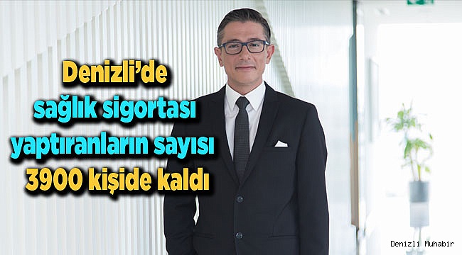Denizli’de sağlık sigortası yaptıranların sayısı  3900 kişide kaldı