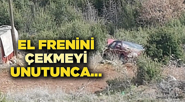 EL FRENİNİ ÇEKMEYİ UNUTUNCA…