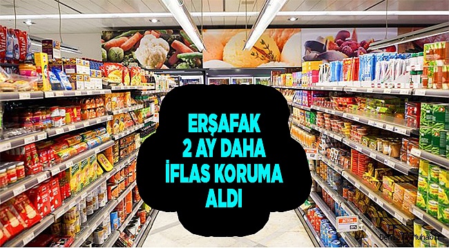 ERŞAFAK, 2 DAHA İFLAS KORUMA ALDI