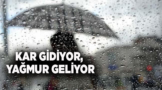 KAR GİDİYOR, YAĞMUR GELİYOR