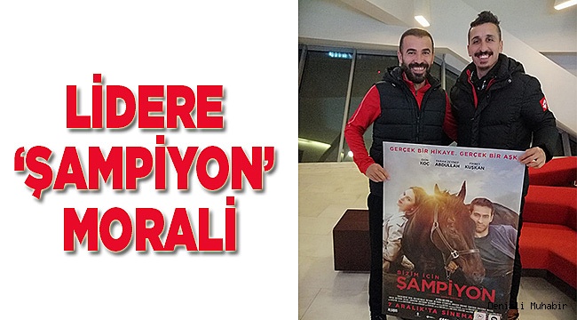 LİDERE ‘ŞAMPİYON’ MORALİ