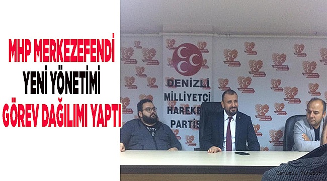 MHP MERKEZEFENDİ GÖREV DAĞILIMI YAPTI