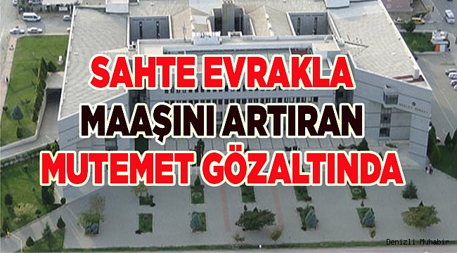 Mutemetin sahte evrakla maaşını artırdığı iddiası 