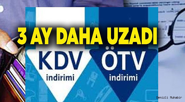 ÖTV ve KDV indirimleri 3 ay daha sürecek