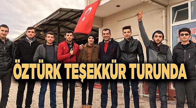 ÖZTÜRK’TEN TEŞEKKÜR GEZİSİ