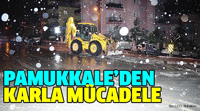 PAMUKKALE’DE KARLA MÜCADELE SÜRÜYOR
