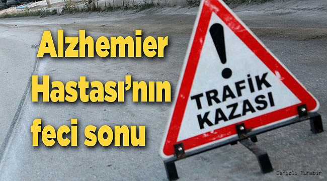 Alzhemier Hastası Feci Şekilde Can Verdi