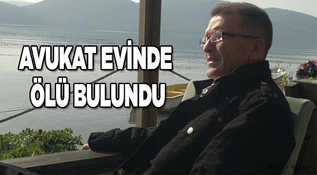 AVUKAT EVİNDE ÖLÜ BULUNDU