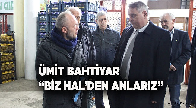 BAHTİYAR, “BİZ HAL’DEN ANLARIZ”