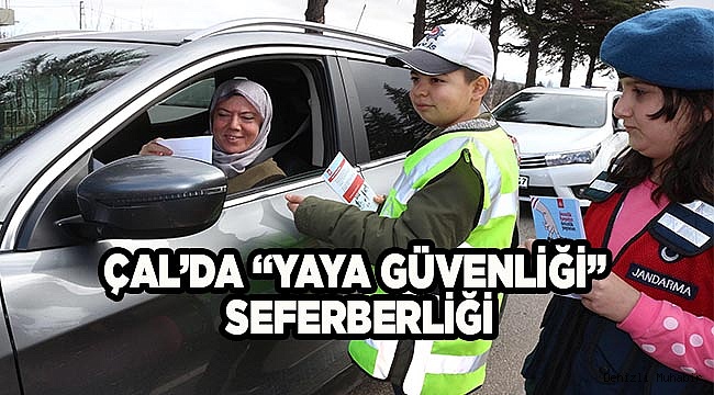 ÇAL’DA “YAYA GÜVENLİĞİ” SEFERBERLİĞİ