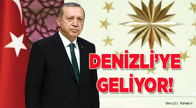 CUMHURBAŞKANI GELİYOR
