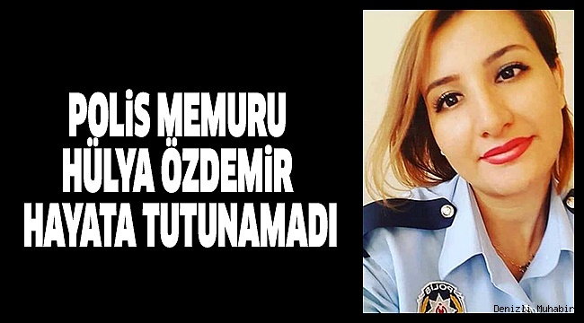 DENİZLİ EMNİYETİ’NiN ACI GÜNÜ