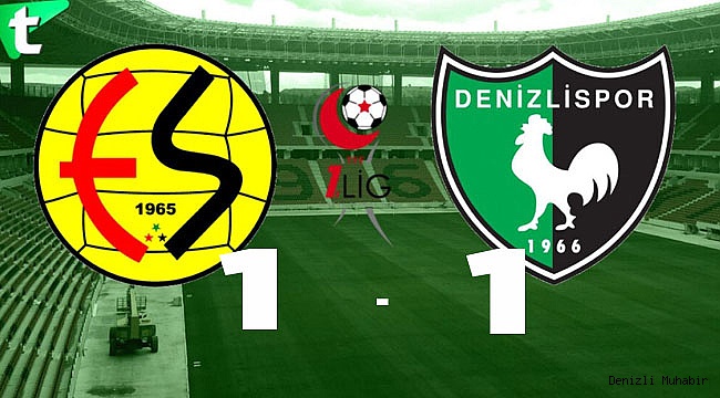 ESKİŞEHİRSPOR-1 DENİZLİSPOR-1