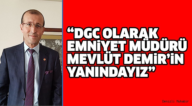DGC’DEN MÜDÜR DEMİR’E TAM DESTEK