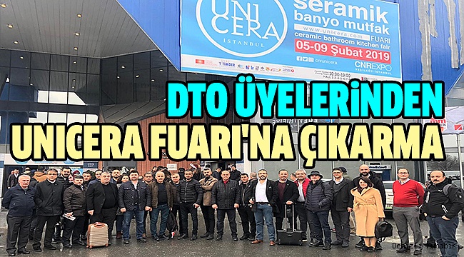 DTO 35 ÜYESİYLE İSTANBUL UNICERA’DA