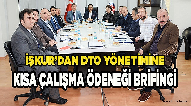 DTO YÖNETİMİ, KISA ÇALIŞMA ÖDENEĞİ HAKKINDA BİLGİLENDİRİLDİ