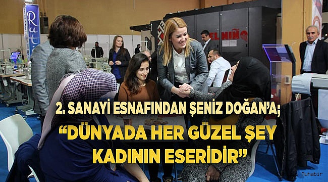 “DÜNYADA HER GÜZEL ŞEY KADININ ESERİDİR”