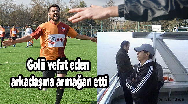 Golü vefat eden arkadaşına armağan etti