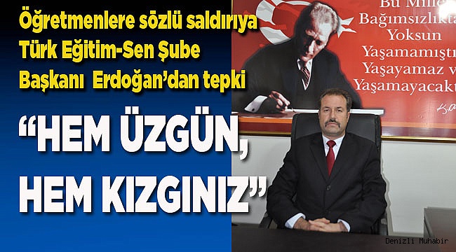 “HEM ÜZGÜN, HEM KIZGINIZ”