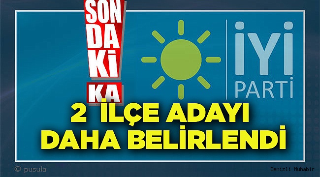 İKİ İLÇE ADAYI AÇIKLANDI