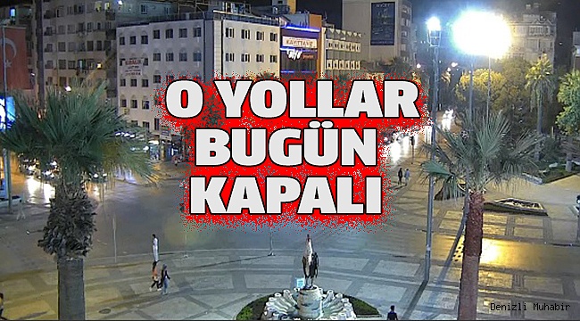 İŞTE DENİZLİ'DE KAPALI OLAN YOLLAR