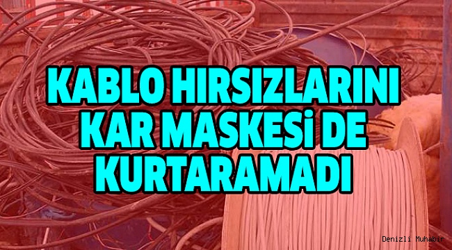 KABLO HIRSIZI 3 KİŞİ TUTUKLANDI