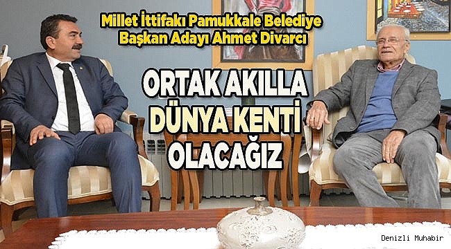Ortak akılla dünya kenti olacığız
