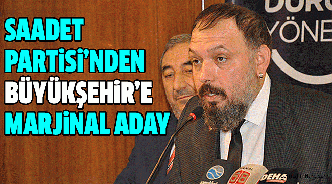 SAADET PARTİSİ ADAYLARINI TANITTI