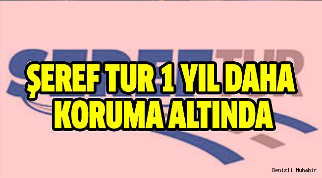 ŞEREF TUR’UN KORUMA SÜRESİ 1 YIL UZATILDI