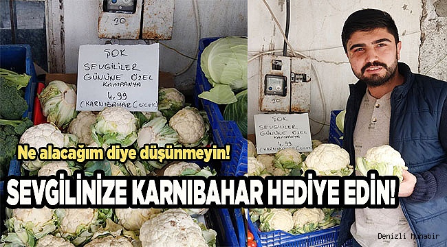 SEVGİLİNİZE KARNIBAHAR HEDİYE EDİN!