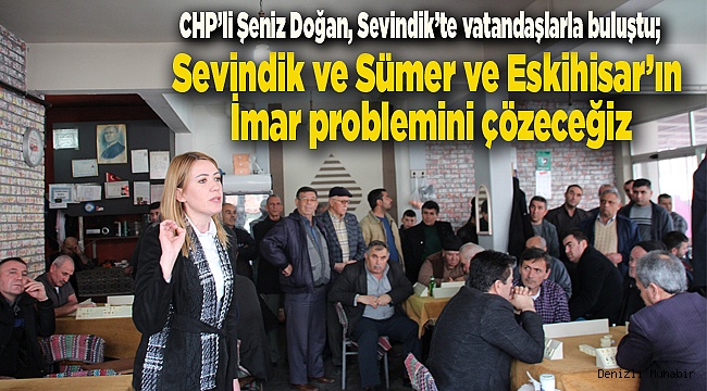 Sevindik, Sümer ve Eskihisar'ın imar problemini çözeceğiz