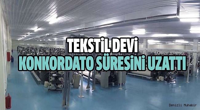TEKSTİL DEVİ SÜRESİNİ 1 YIL UZATTI