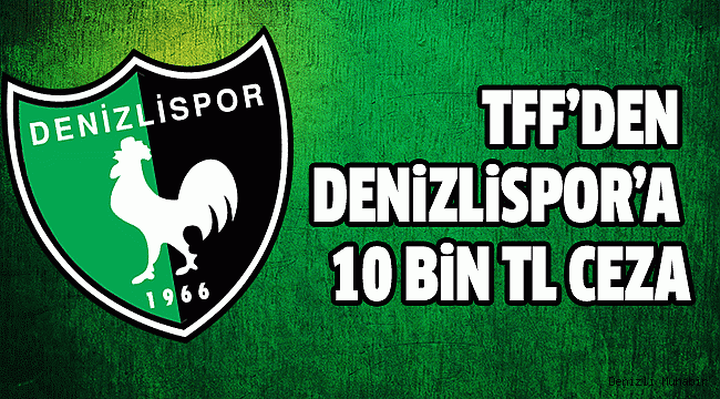 TFF DENİZLİSPOR'A ACIMADI