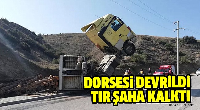 TOMRUK YÜKLÜ TIR ŞAHA KALKTI