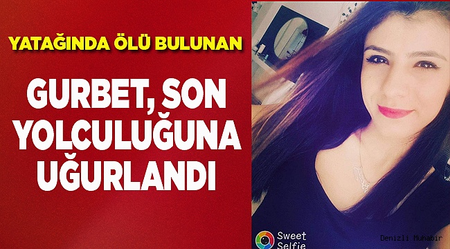 Yatağında ölü bulunan Gurbet'in ölüm nedeni araştırılıyor