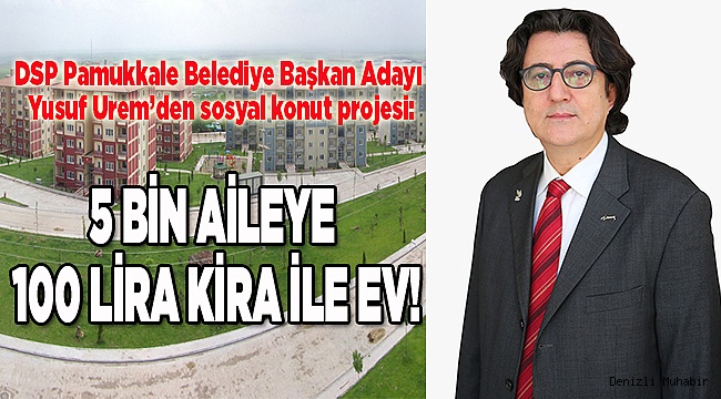 5 BİN AİLEYE 100 LİRA KİRA İLE EV!