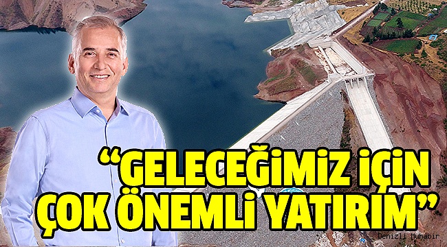 AKDERE BARAJI DENİZLİ'YE CAN VERECEK