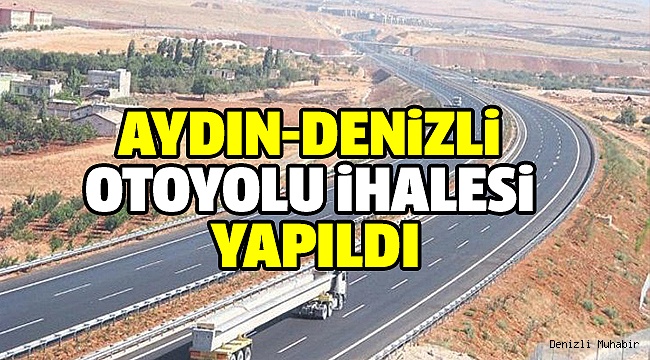 AYDIN-DENiZLi OTOYOL İHALESİNE TEK TEKLİF