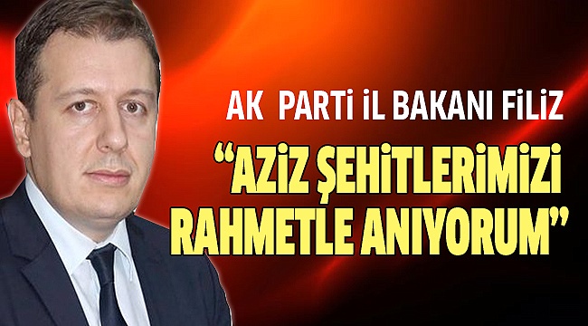 BAŞKAN FİLİZ’DEN 18 MART MESAJI
