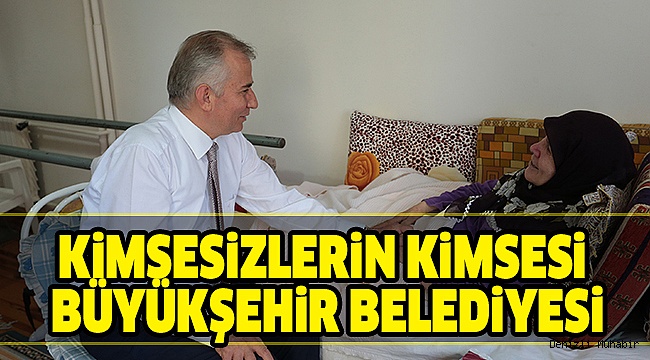 BÜYÜKŞEHiR 17 BiN KİŞİYE EViNDE BAKIYOR