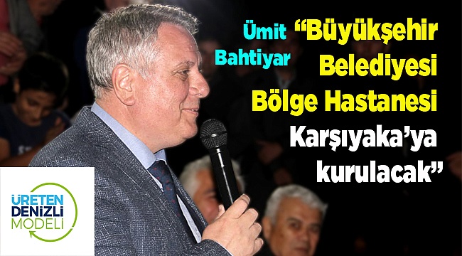 Büyükşehir Belediyesi Bölge Hastanesi Karşıyaka’ya Kurulacak